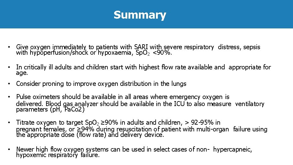 Summary • Give oxygen immediately to patients with SARI with severe respiratory distress, sepsis