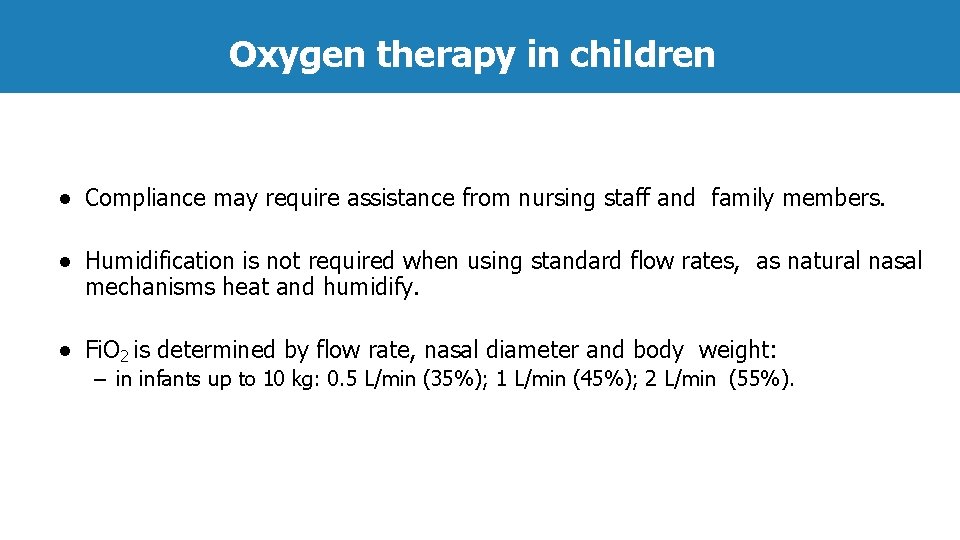 Oxygen therapy in children ● Compliance may require assistance from nursing staff and family