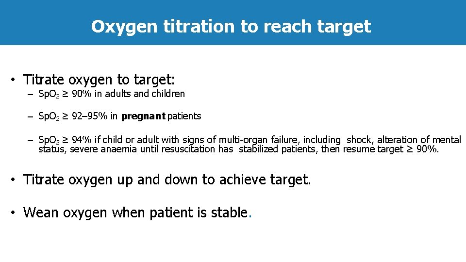 Oxygen titration to reach target • Titrate oxygen to target: – Sp. O 2