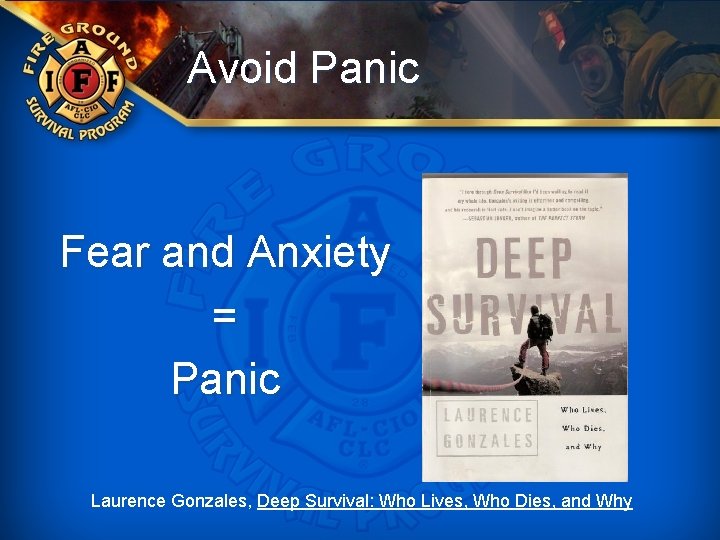Avoid Panic Fear and Anxiety = Panic Laurence Gonzales, Deep Survival: Who Lives, Who