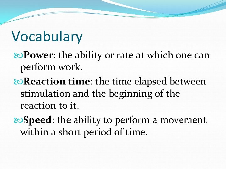 Vocabulary Power: the ability or rate at which one can perform work. Reaction time: