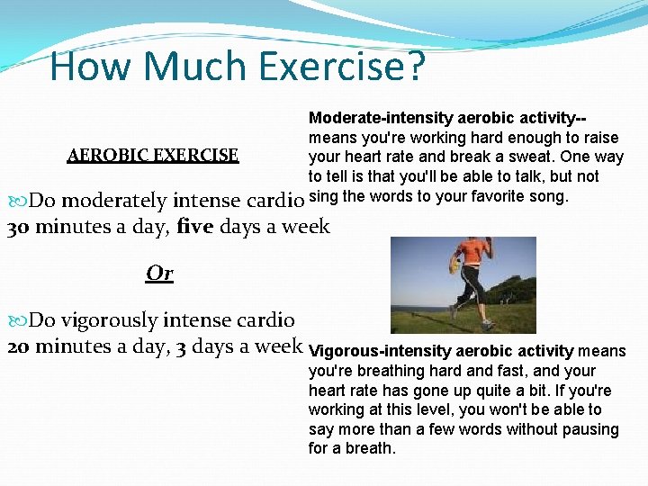How Much Exercise? Moderate-intensity aerobic activity-means you're working hard enough to raise AEROBIC EXERCISE