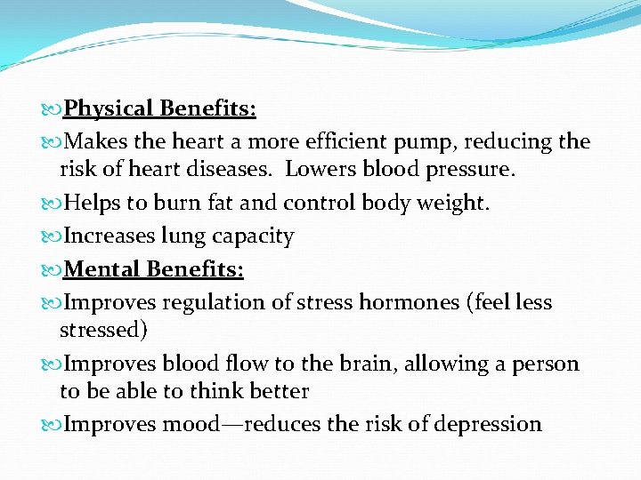  Physical Benefits: Makes the heart a more efficient pump, reducing the risk of