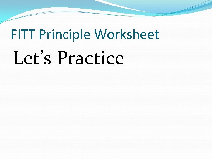 FITT Principle Worksheet Let’s Practice 