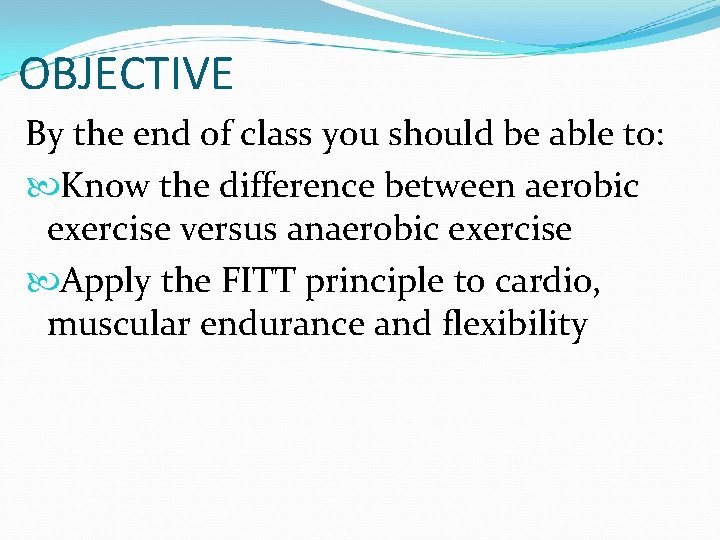 OBJECTIVE By the end of class you should be able to: Know the difference