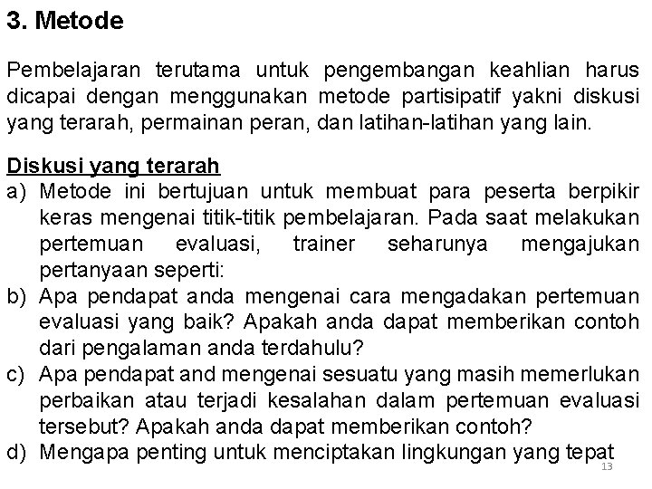 3. Metode Pembelajaran terutama untuk pengembangan keahlian harus dicapai dengan menggunakan metode partisipatif yakni