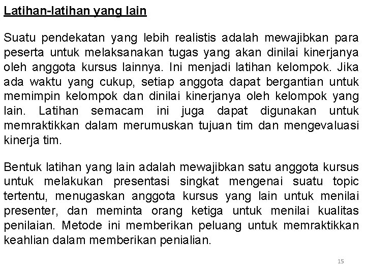 Latihan-latihan yang lain Suatu pendekatan yang lebih realistis adalah mewajibkan para peserta untuk melaksanakan