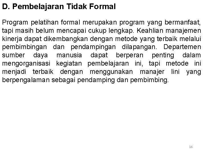 D. Pembelajaran Tidak Formal Program pelatihan formal merupakan program yang bermanfaat, tapi masih belum