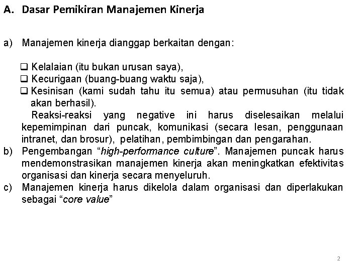 A. Dasar Pemikiran Manajemen Kinerja a) Manajemen kinerja dianggap berkaitan dengan: q Kelalaian (itu