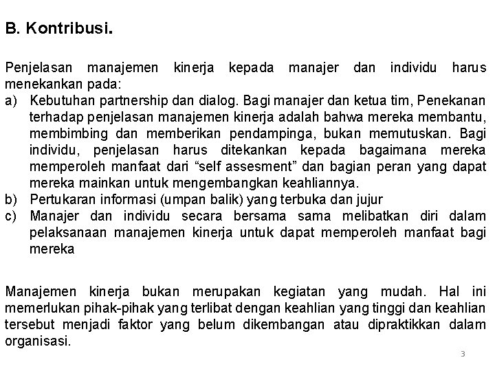 B. Kontribusi. Penjelasan manajemen kinerja kepada manajer dan individu harus menekankan pada: a) Kebutuhan