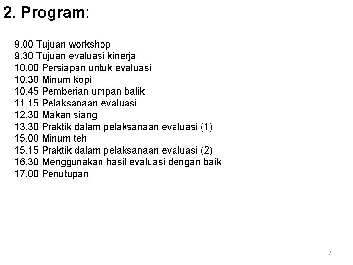 2. Program: 9. 00 Tujuan workshop 9. 30 Tujuan evaluasi kinerja 10. 00 Persiapan