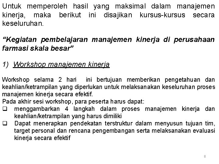 Untuk memperoleh hasil yang maksimal dalam manajemen kinerja, maka berikut ini disajikan kursus-kursus secara