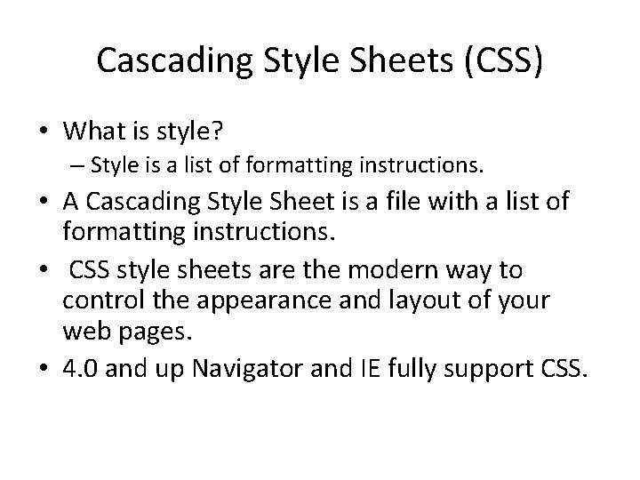 Cascading Style Sheets (CSS) • What is style? – Style is a list of Cascading Style Sheets (CSS) • What is style? – Style is a list of