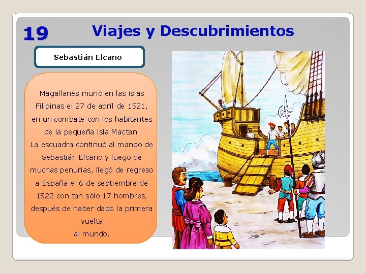 19 Viajes y Descubrimientos Sebastián Elcano Magallanes murió en las islas Filipinas el 27