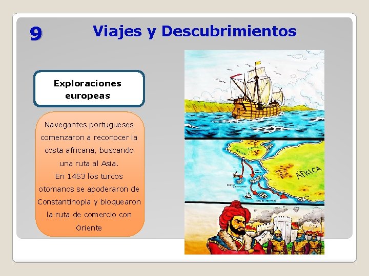 9 Viajes y Descubrimientos Exploraciones europeas Navegantes portugueses comenzaron a reconocer la costa africana,