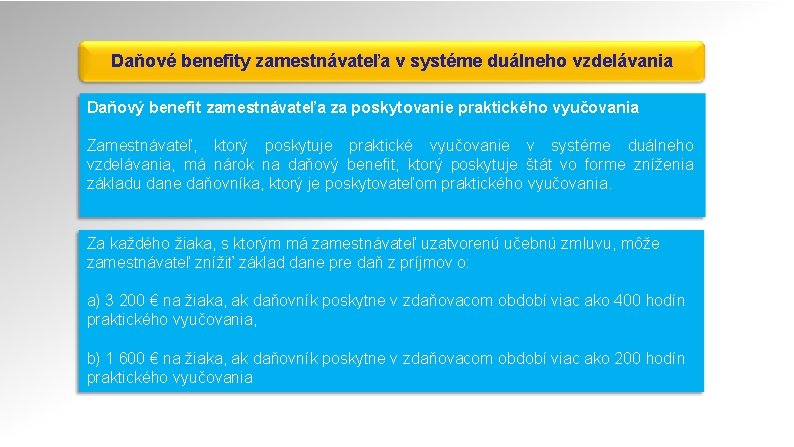 Daňové benefity zamestnávateľa v systéme duálneho vzdelávania Daňový benefit zamestnávateľa za poskytovanie praktického vyučovania