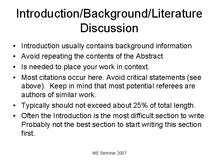Introduction/Background/Literature Discussion • • Introduction usually contains background information Avoid repeating the contents of