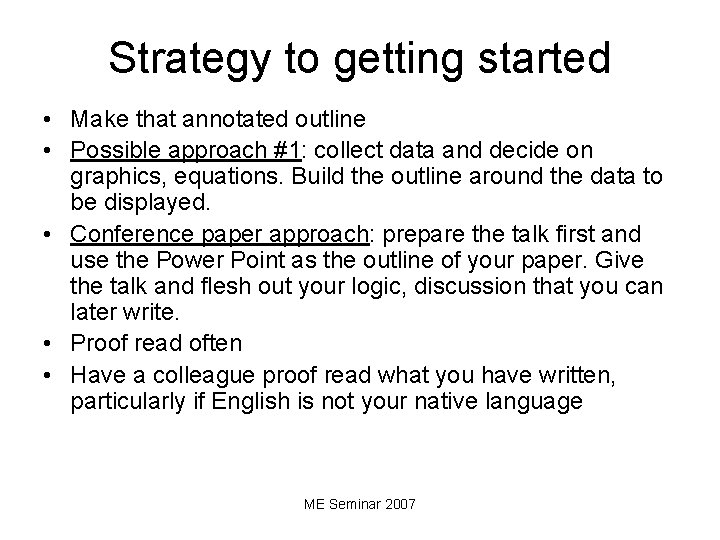 Strategy to getting started • Make that annotated outline • Possible approach #1: collect