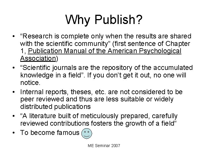 Why Publish? • “Research is complete only when the results are shared with the