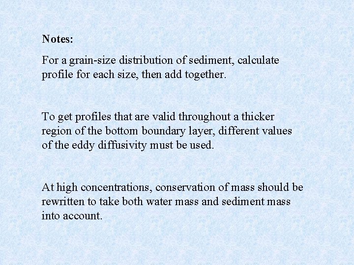 Notes: For a grain-size distribution of sediment, calculate profile for each size, then add