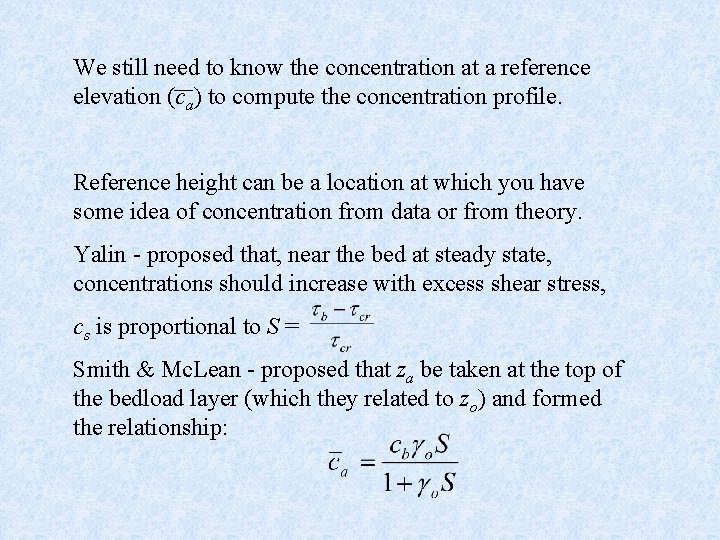 We still need to know the concentration at a reference elevation (ca) to compute