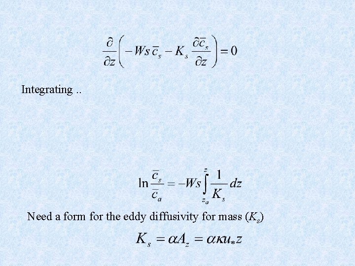 Integrating. . Need a form for the eddy diffusivity for mass (Ks) 