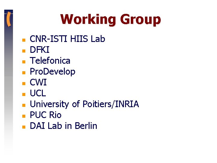 Working Group n n n n n CNR-ISTI HIIS Lab DFKI Telefonica Pro. Develop