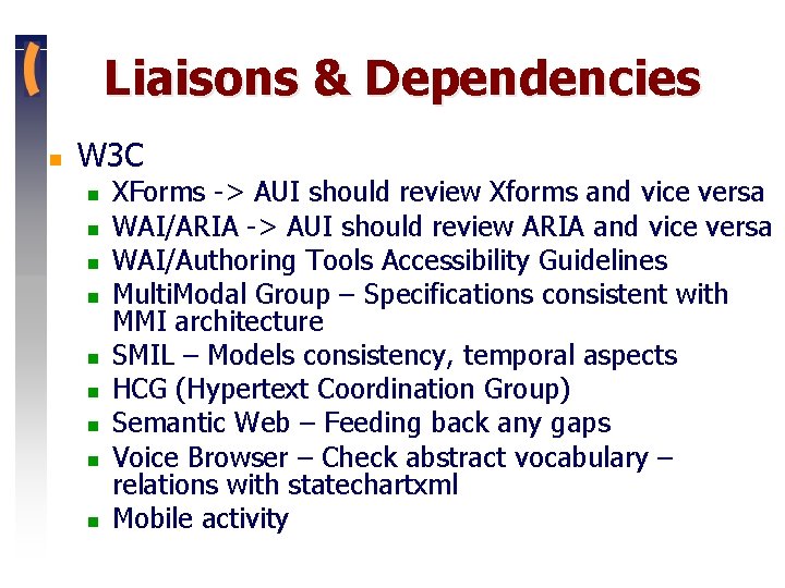 Liaisons & Dependencies n W 3 C n n n n n XForms ->