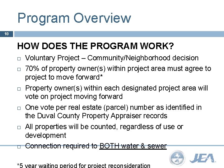 Program Overview 10 HOW DOES THE PROGRAM WORK? Voluntary Project – Community/Neighborhood decision 70%