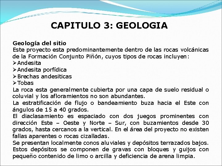 CAPITULO 3: GEOLOGIA Geología del sitio Este proyecto esta predominantemente dentro de las rocas