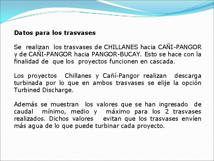 Datos para los trasvases Se realizan los trasvases de CHILLANES hacia CAÑI-PANGOR y de