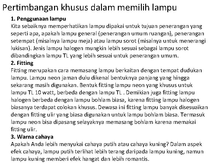 Pertimbangan khusus dalam memilih lampu 1. Penggunaan lampu Kita sebaiknya memperhatikan lampu dipakai untuk