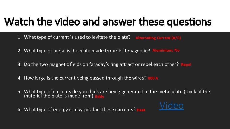 Watch the video and answer these questions 1. What type of current is used