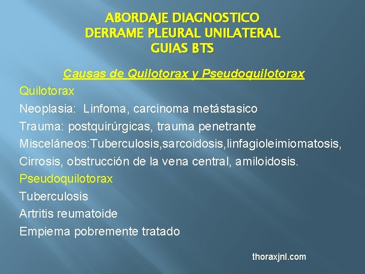 ABORDAJE DIAGNOSTICO DERRAME PLEURAL UNILATERAL GUIAS BTS Causas de Quilotorax y Pseudoquilotorax Quilotorax Neoplasia: