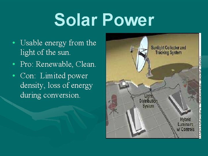 Solar Power • Usable energy from the light of the sun. • Pro: Renewable,
