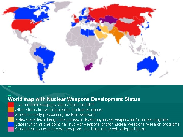 World map with Nuclear Weapons Development Status ██ Five "nuclear weapons states" from the