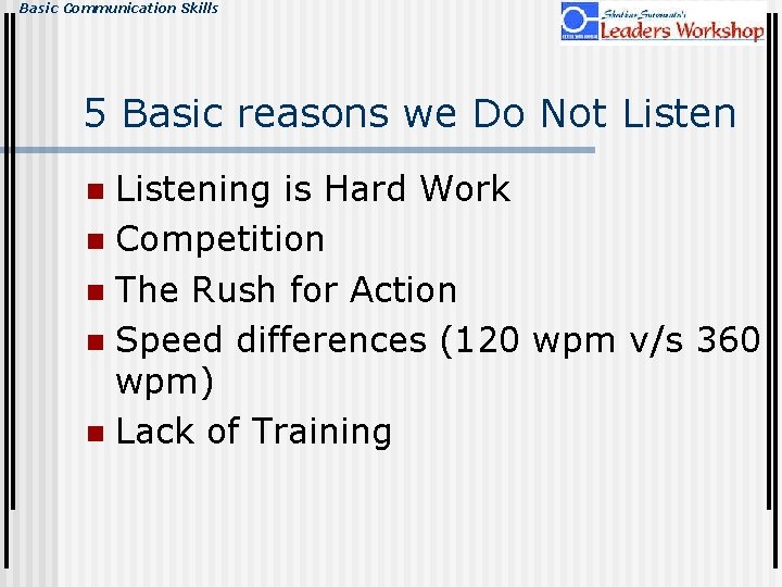 Basic Communication Skills 5 Basic reasons we Do Not Listening is Hard Work n