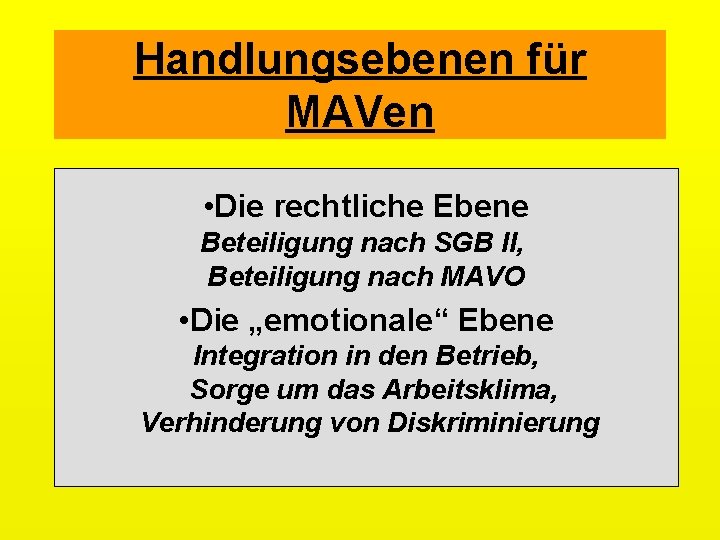 Handlungsebenen für MAVen • Die rechtliche Ebene Beteiligung nach SGB II, Beteiligung nach MAVO