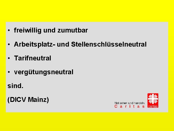  • freiwillig und zumutbar • Arbeitsplatz- und Stellenschlüsselneutral • Tarifneutral • vergütungsneutral sind.