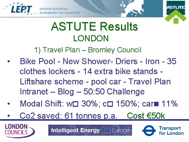 ASTUTE Results LONDON 1) Travel Plan – Bromley Council • • • Bike Pool