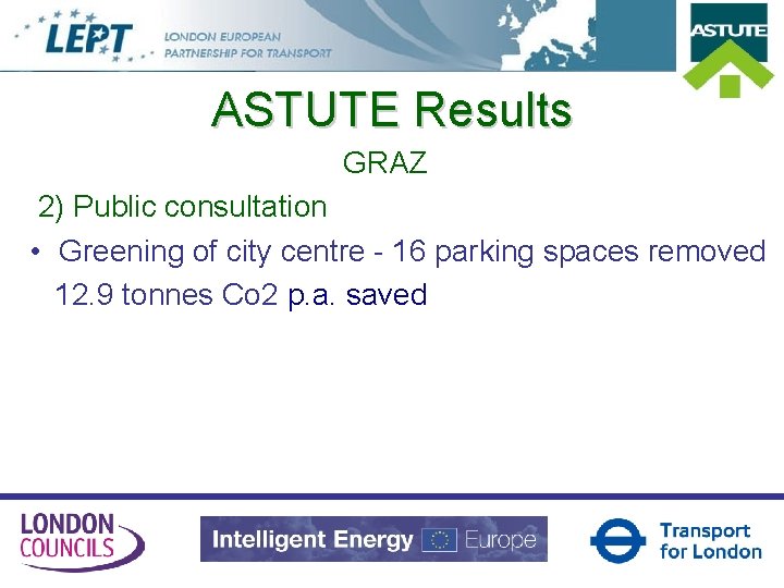 ASTUTE Results GRAZ 2) Public consultation • Greening of city centre - 16 parking