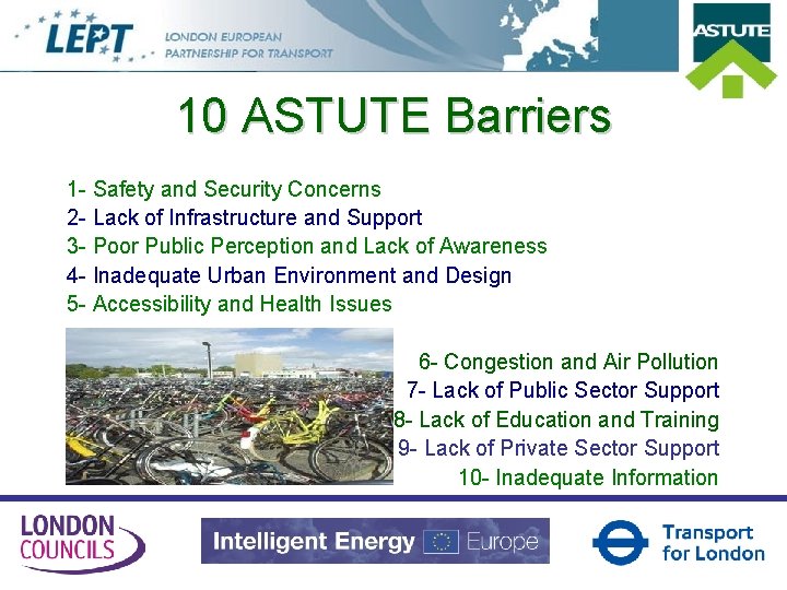 10 ASTUTE Barriers 1 - Safety and Security Concerns 2 - Lack of Infrastructure