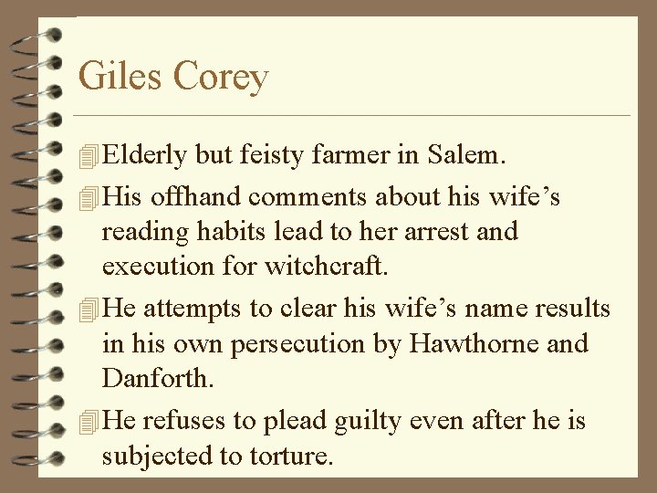 Giles Corey 4 Elderly but feisty farmer in Salem. 4 His offhand comments about