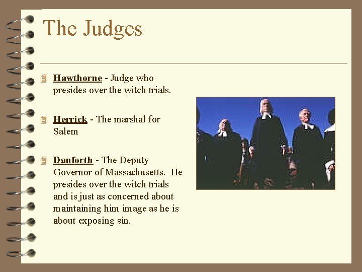 The Judges 4 Hawthorne - Judge who presides over the witch trials. 4 Herrick