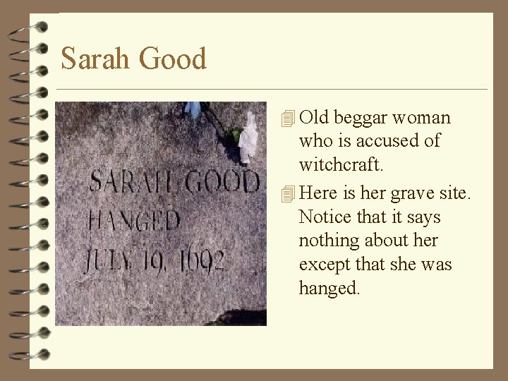 Sarah Good 4 Old beggar woman who is accused of witchcraft. 4 Here is