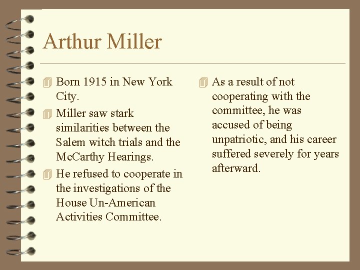 Arthur Miller 4 Born 1915 in New York City. 4 Miller saw stark similarities