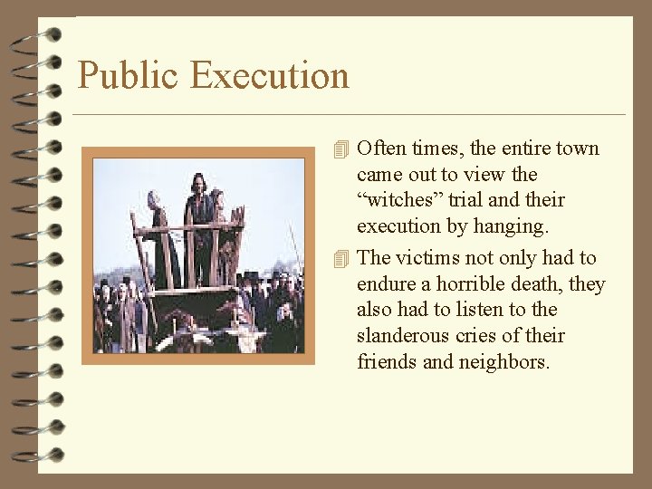 Public Execution 4 Often times, the entire town came out to view the “witches”
