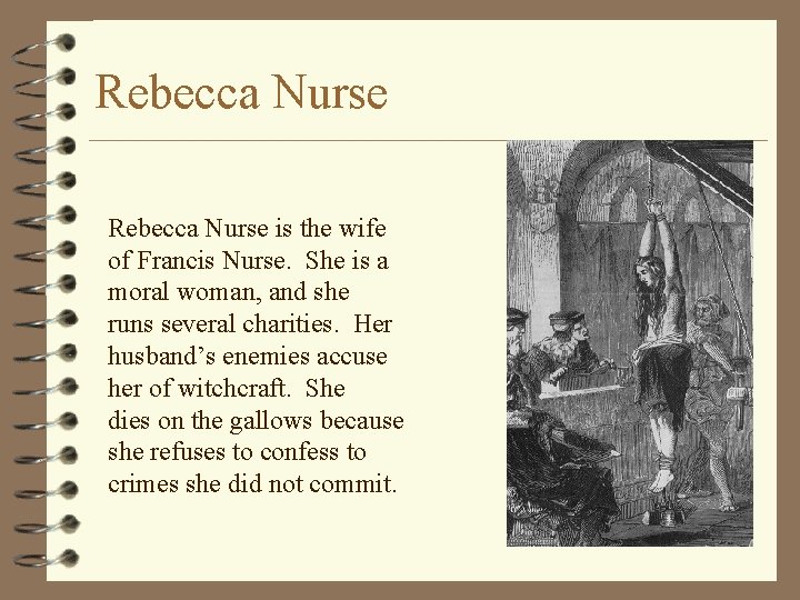Rebecca Nurse is the wife of Francis Nurse. She is a moral woman, and