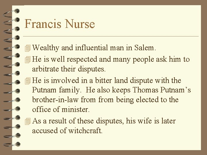 Francis Nurse 4 Wealthy and influential man in Salem. 4 He is well respected