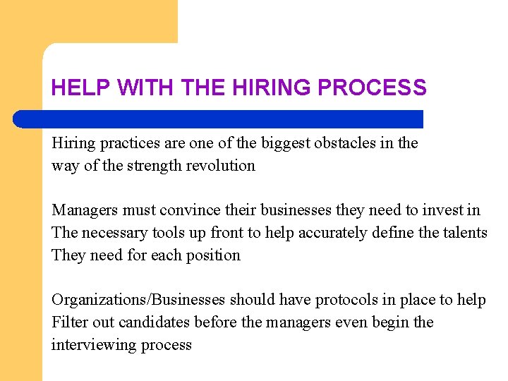 HELP WITH THE HIRING PROCESS Hiring practices are one of the biggest obstacles in